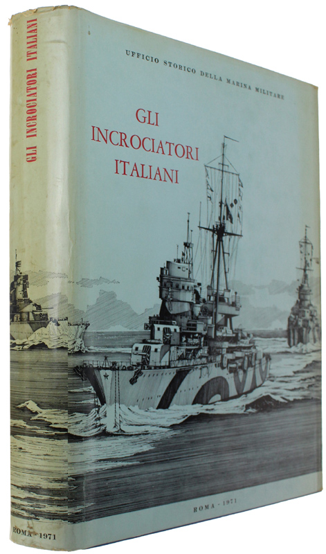 GLI INCROCIATORI ITALIANI. 1861-1970