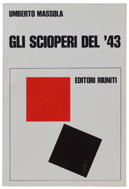 GLI SCIOPERI DEL '43. Marzo-aprile: le fabbriche contro il fascismo …