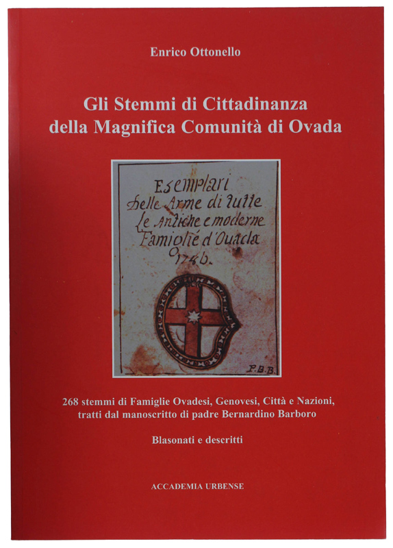 GLI STEMMI DI CITTADINANZA DELLA MAGNIFICA COMUNITA' DI OVADA. 268 …