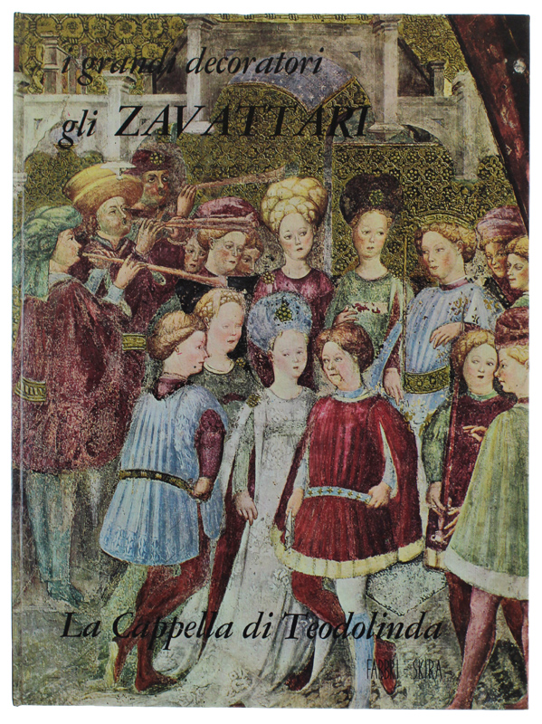 GLI ZAVATTARI - LA CAPPELLA DI TEODOLINDA (I grandi decoratori)