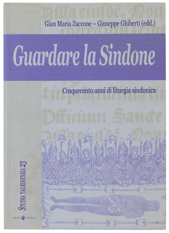 GUARDARE LA SINDONE. Cinquecento anni di liturgia sindonica. Con CD …
