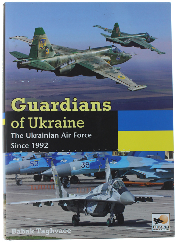 GUARDIANS OF UKRAINE: THE UKRAINIAN AIR FORCE SINCE 1992