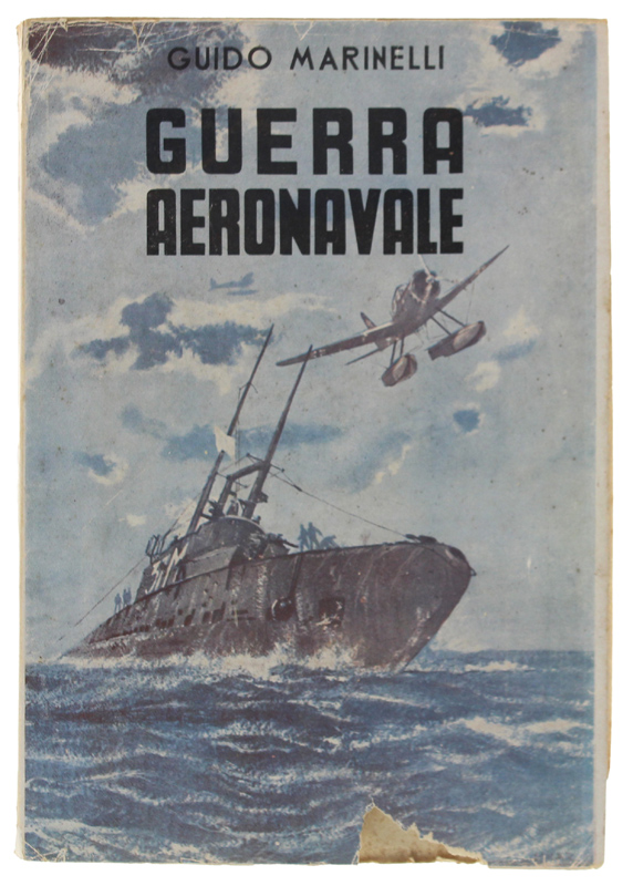 GUERRA AERONAVALE : Cenni storici - Documentazione - Episodi ed …