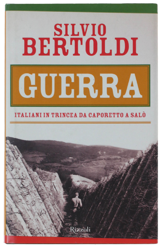 GUERRA. Italiani in trincea da Caporetto a Salò