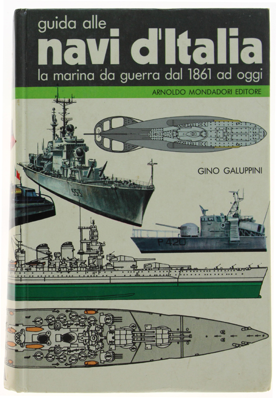 GUIDA ALLE NAVI D'ITALIA. La marina da guerra dal 1861 …
