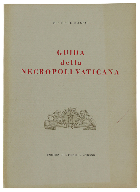 GUIDA DELLA NECROPOLI VATICANA.