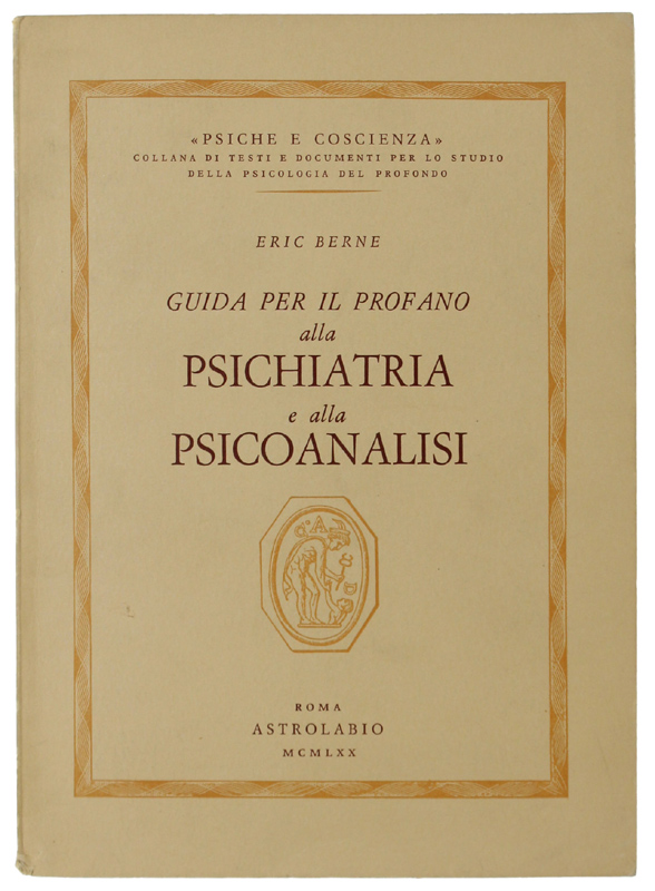 GUIDA PER IL PROFANO ALLA PSICHIATRIA E ALLA PSICOANALISI.