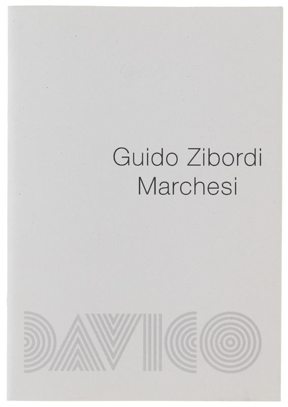 GUIDO ZIBORDI MARCHESI. 30 Maggio - 29 Gigno 2013