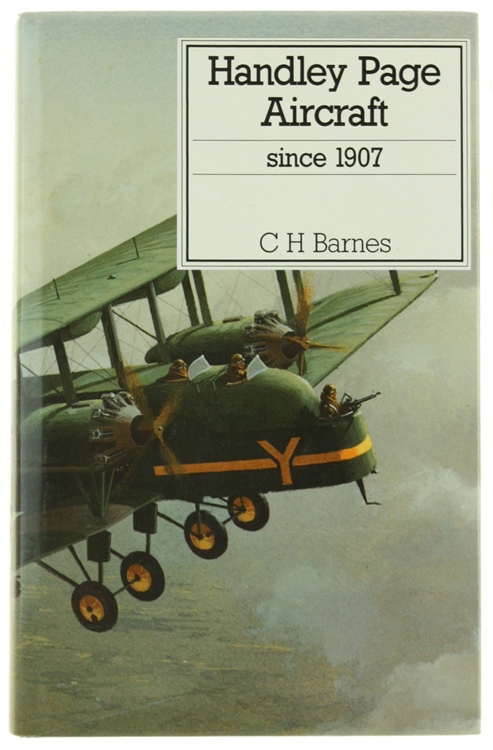 HANDLEY PAGE AIRCRAFT SINCE 1907. Revised by Derek N.James.