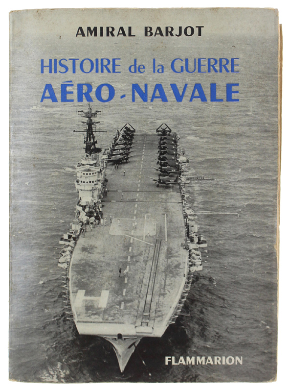 HISTOIRE DE LA GUERRE AERO-NAVALE.