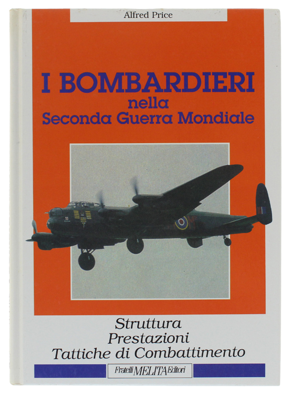 I BOMBARDIERI NELLA SECONDA GUERRA MONDIALE [volume come nuovo]
