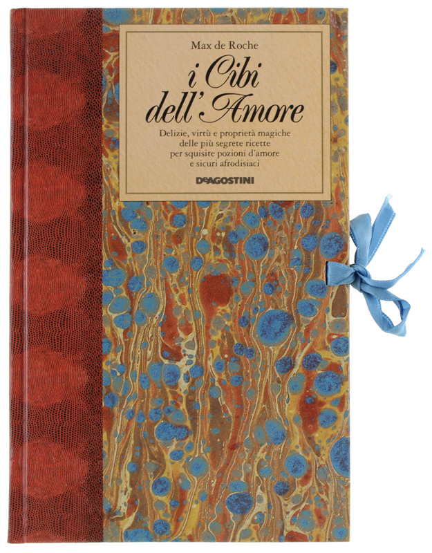 I CIBI DELL'AMORE. Delizie, virtù e proprietà magiche delle più …