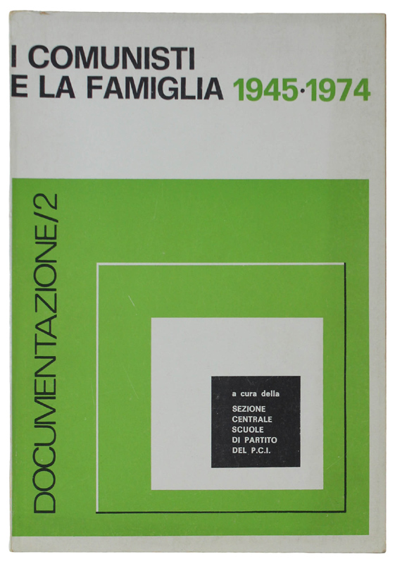 I COMUNISTI E LA FAMIGLIA 1945-1974. Documentazione/2
