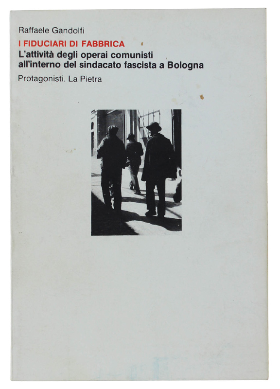 I FIDUCIARI DI FABBRICA. L'attività degli operai comunisti all'interno del …