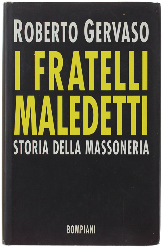 I FRATELLI MALEDETTI. Storia della massoneria.