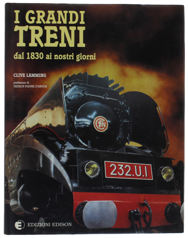I GRANDI TRENI DAL 1830 AI NOSTRI GIORNI [volume come …
