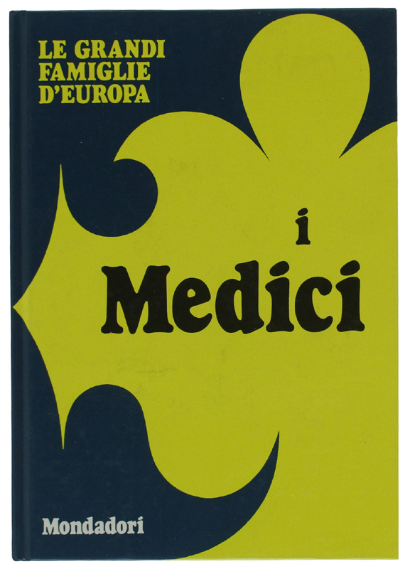 I MEDICI. Le Grandi Famiglie d'Europa [COME NUOVO]