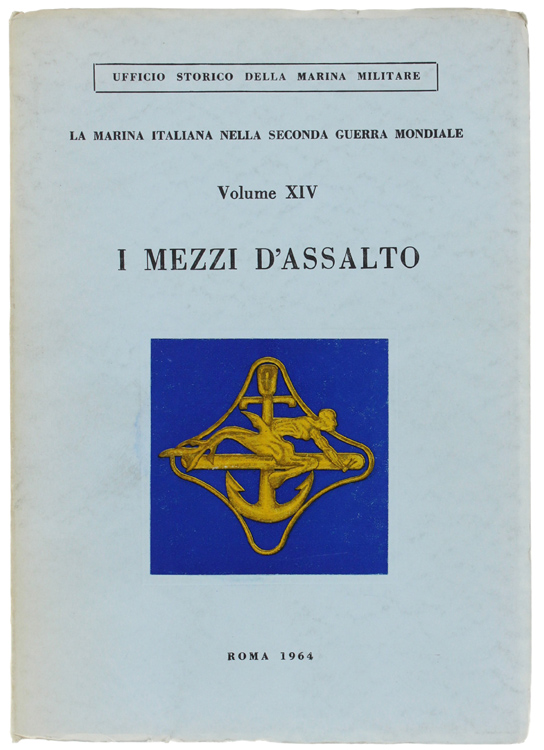 I MEZZI D'ASSALTO. La marina italiana nella seconda guerra mondiale …
