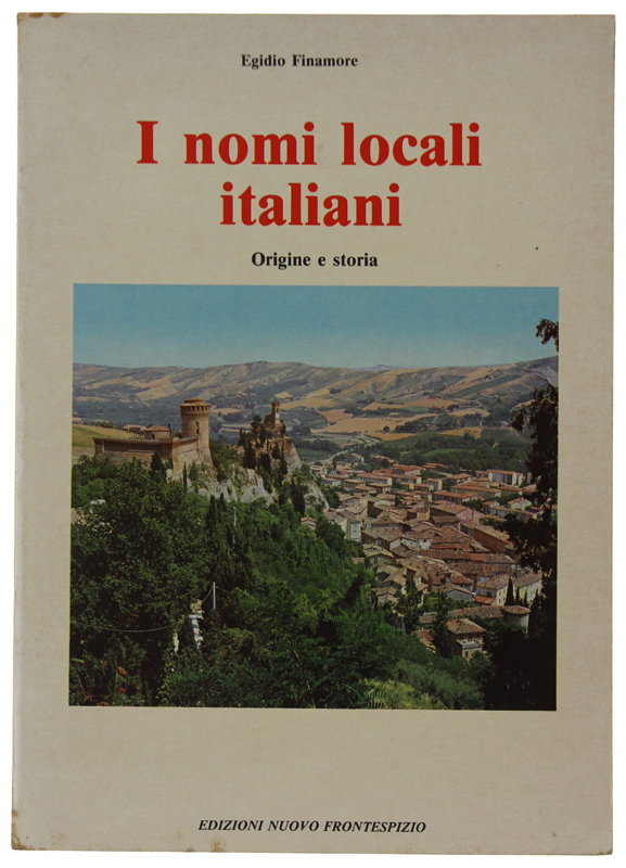 I NOMI LOCALI ITALIANI. Origine e storia.