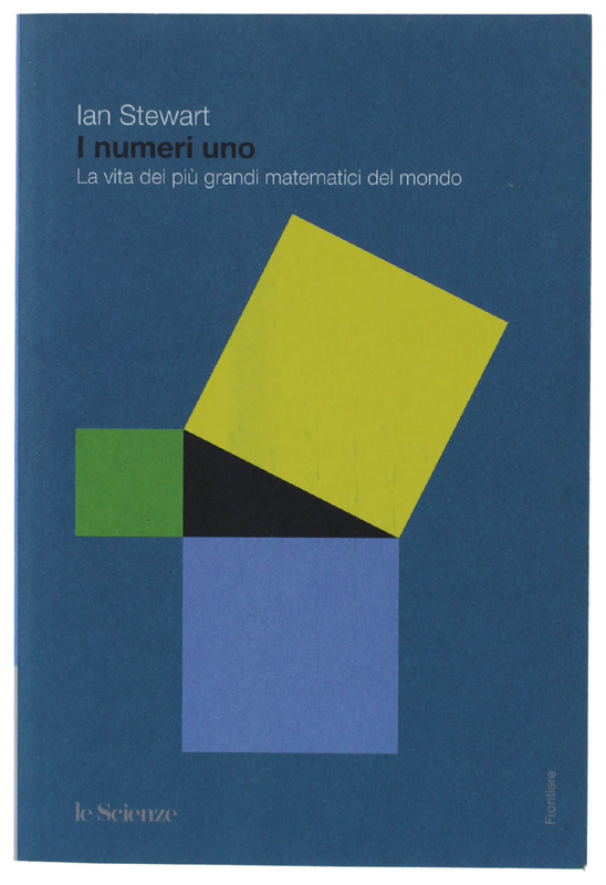 I NUMERI UNO. La vita dei più grandi matematici del …