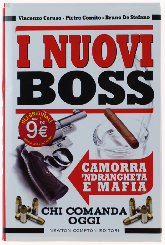 I NUOVI BOSS. Camorra, 'ndrangheta e mafia. Chi comanda oggi