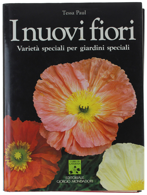 I NUOVI FIORI. Varietà speciali per giardini speciali.