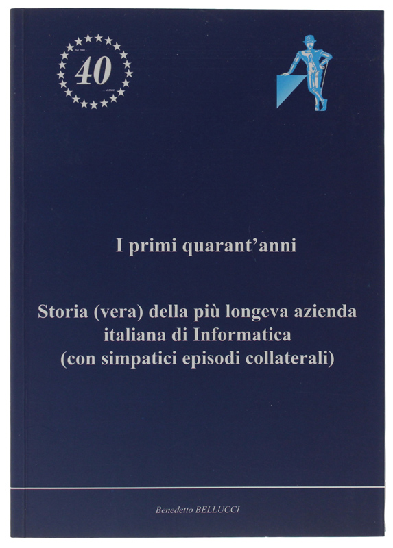 I PRIMI QUARANT'ANNI. Storia (vera) della più longeva azienda italiana …