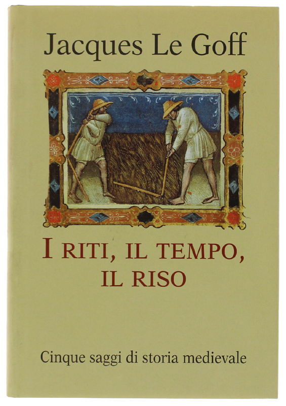 I RITI, IL TEMPO, IL RISO. Cinque saggi di storia …