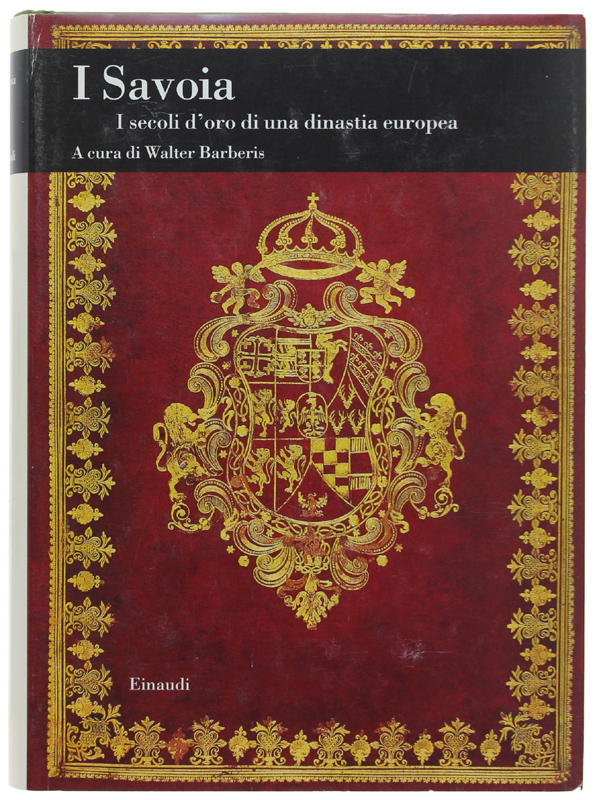 I SAVOIA. I secoli d'oro di una dinastia europea.