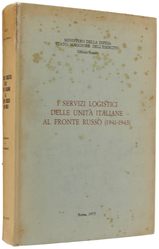 I SERVIZI LOGISTICI DELLE UNITA' ITALIANE AL FRONTE RUSSO (1941-1943).