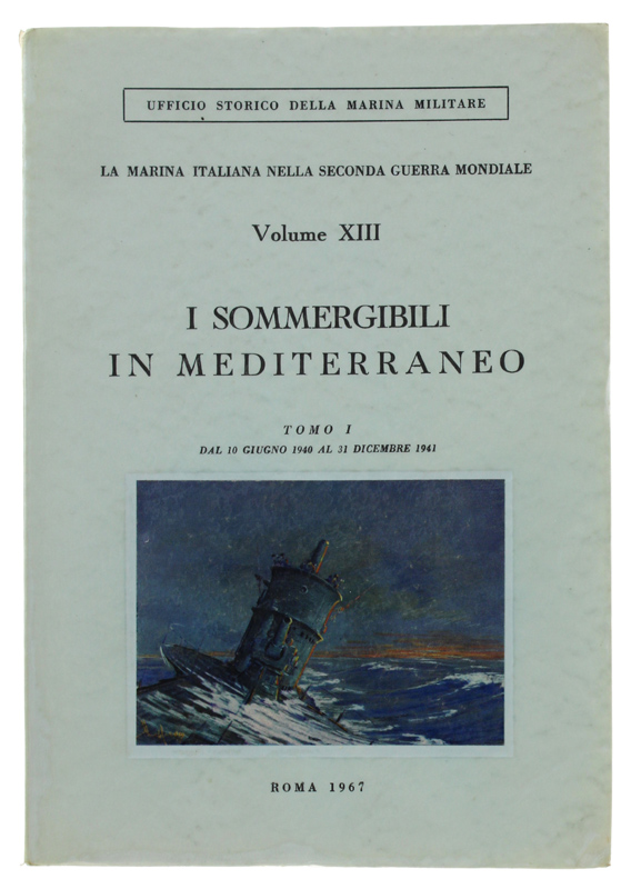 I SOMMERGIBILI IN MEDITERRANEO. Tomo I: Dal 10 giugno 1940 …