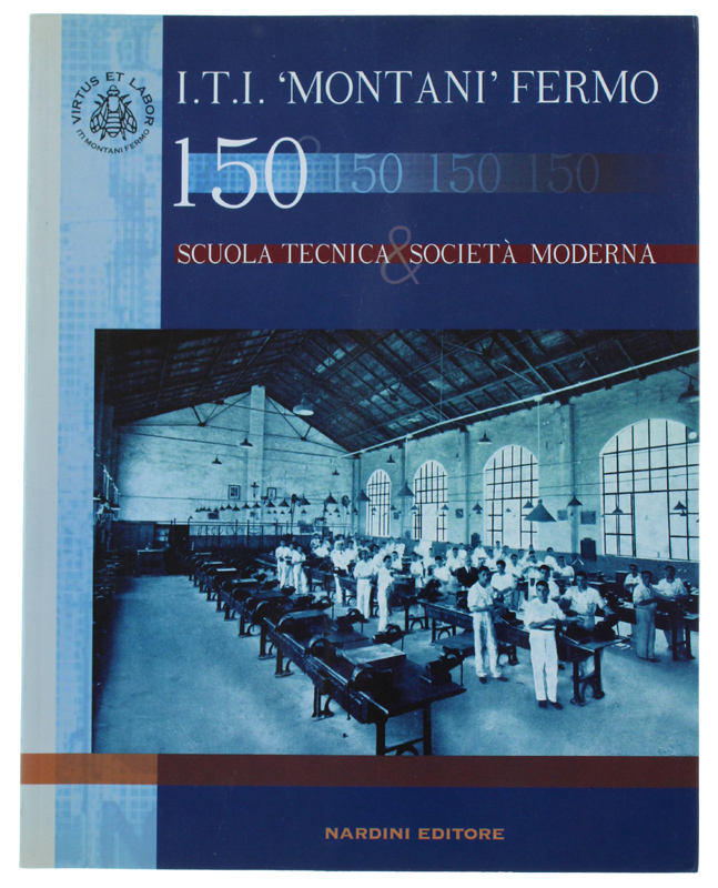 I.T.I. 'MONTANI' FERMO 150 - Scuola tecnica & società moderna.
