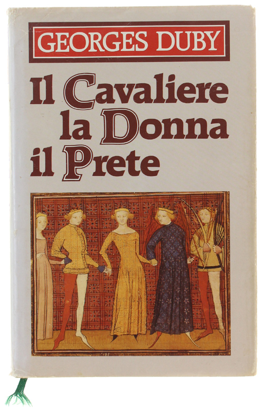 IL CAVALIERE, LA DONNA, IL PRETE. Il matrimonio nella Francia …