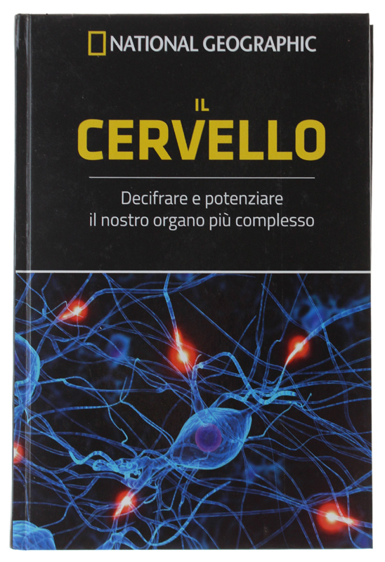 IL CERVELLO Decifrare e potenziare il nostro organo più complesso …