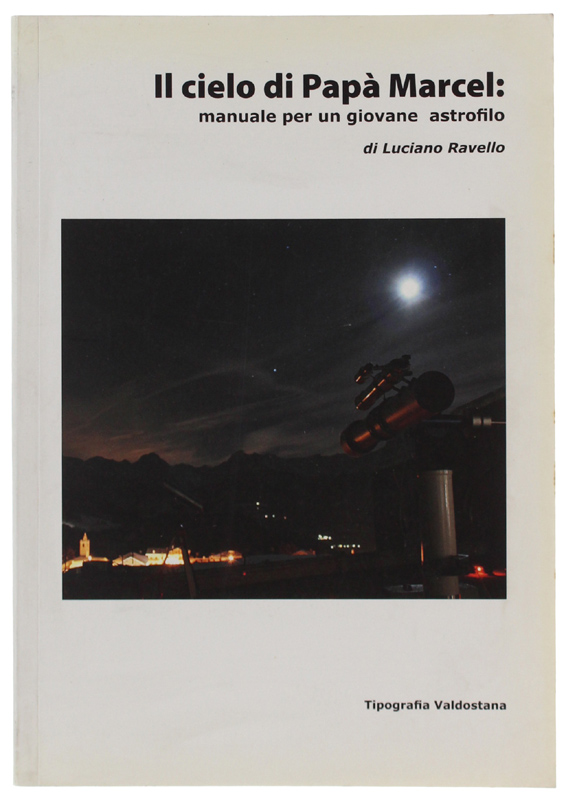 IL CIELO DI PAPA' MARCEL: manuale per un giovane astrofilo