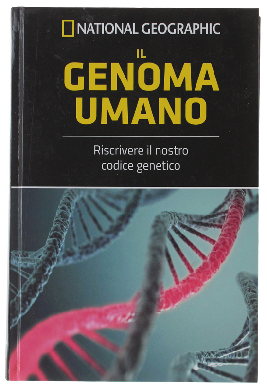 IL GENOMA UMANO - Riscrivere il nostro codice genetico - …
