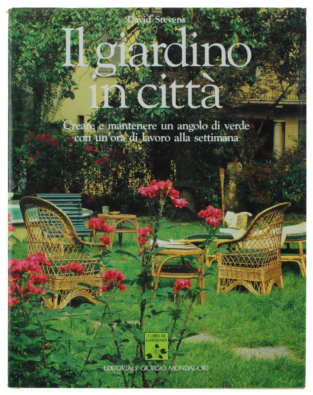 IL GIARDINO IN CITTA'. Creare e mantenere un angolo di …