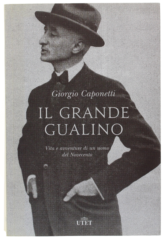 IL GRANDE GUALINO. Vita e avventure di un uomo del …