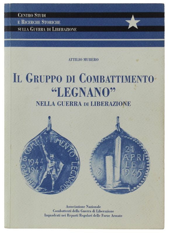 IL GRUPPO DI COMBATTIMENTO "LEGNANO" NELLA GUERRA DI LIBERAZIONE