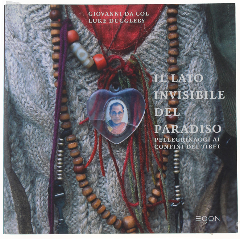 IL LATO INVISIBILE DEL PARADISO. Pellegrinaggi ai confini del Tibet