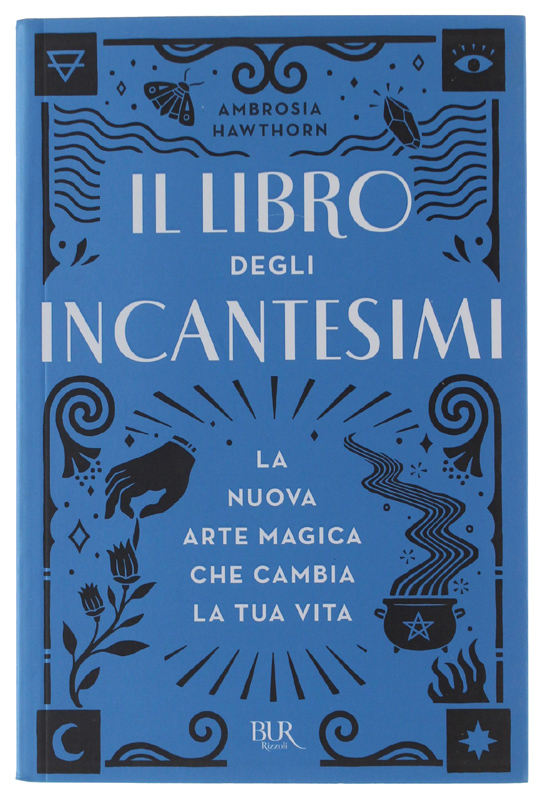 IL LIBRO DEGLI INCANTESIMI. La nuova arte magica che cambia …