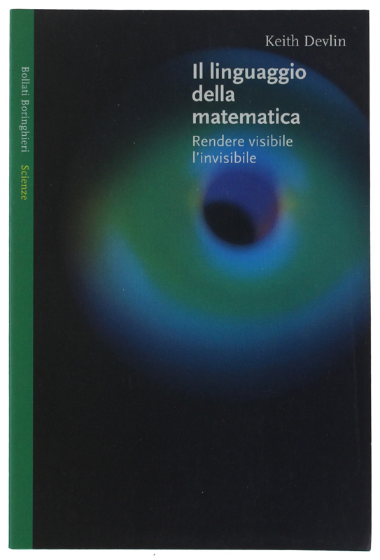 IL LINGUAGGIO DELLA MATEMATICA. Rendere visibile l'invisibile