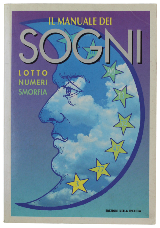 IL MANUALE DEI SOGNI. Lotto, Numeri, Smorfia.