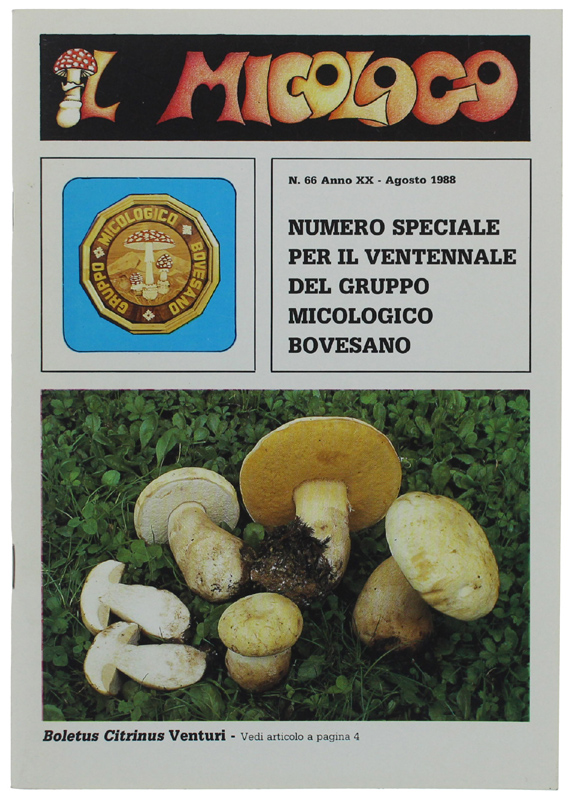IL MICOLOGO Anno XX N. 66 Agosto 1988: Numero speciale …