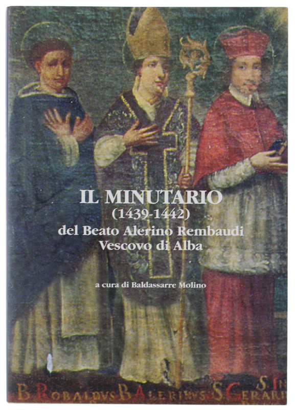 IL MINUTARIO (1439-1442) del Beato Alerino Rembaudi Vescovo di Alba.