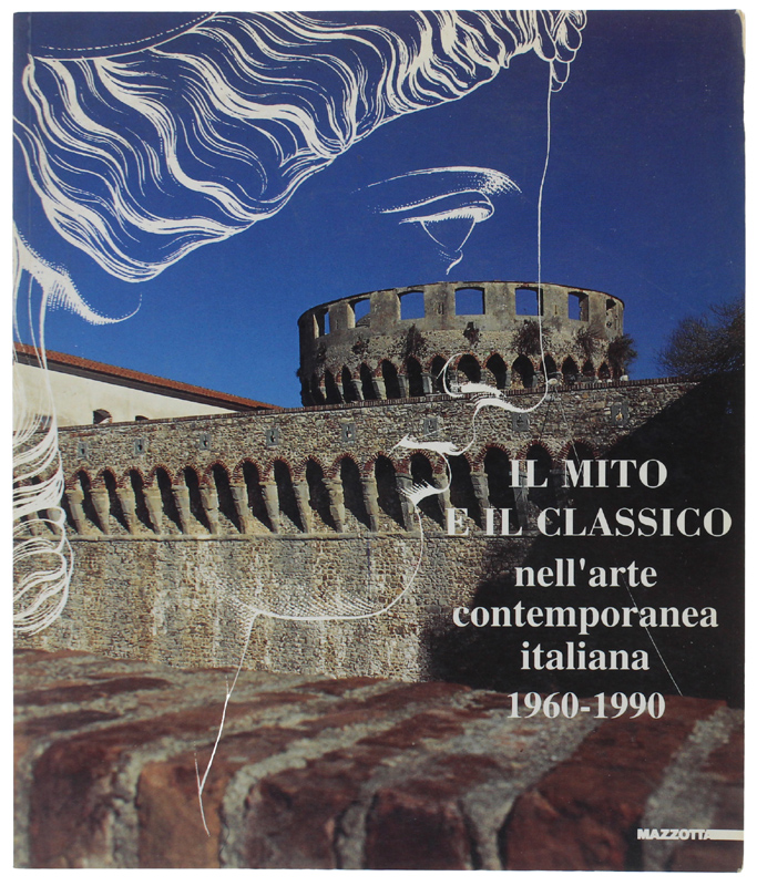 IL MITO E IL CLASSICO NELL'ARTE CONTEMPORANEA ITALIANA 1960-1990. Sarzana, …