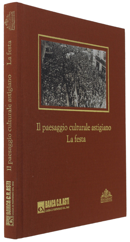 IL PAESAGGIO CULTURALE ASTIGIANO: LA FESTA [volume nuovo]
