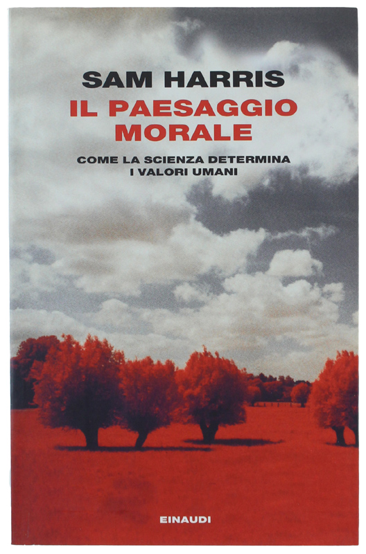 IL PAESAGGIO MORALE. Come la scienza determina i valori umani
