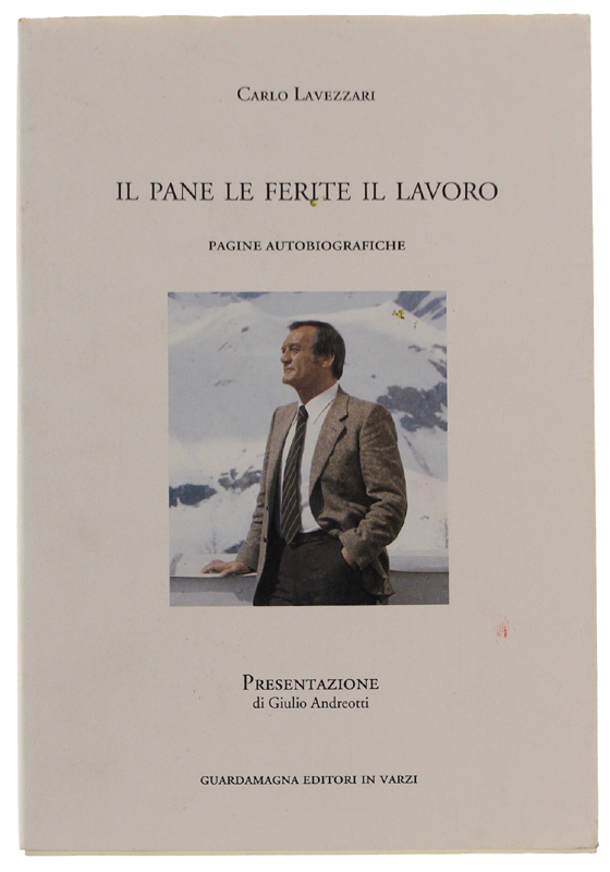 IL PANE LE FERITE IL LAVORO : Pagine autobiografiche