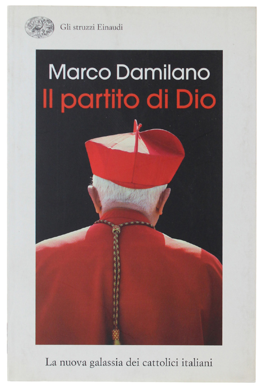 IL PARTITO DI DIO. La nuova galassia dei cattolici italiani